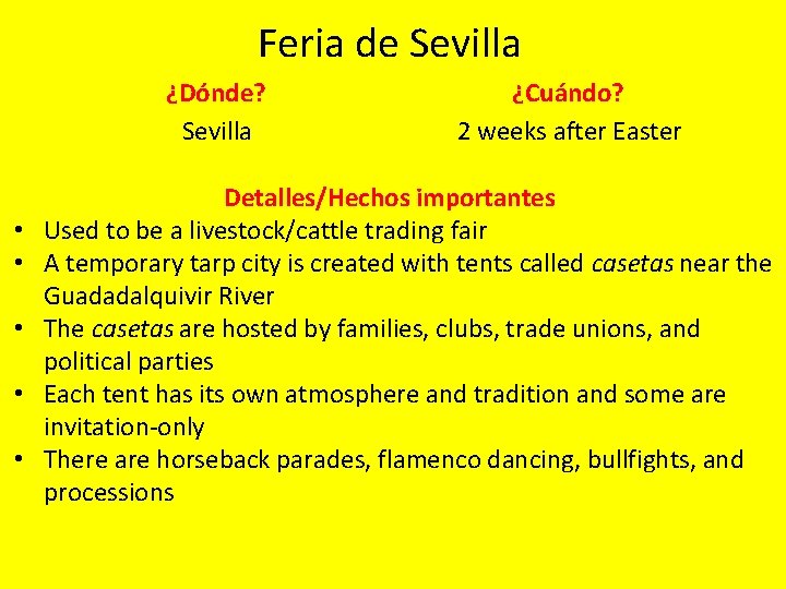 Feria de Sevilla ¿Dónde? Sevilla • • • ¿Cuándo? 2 weeks after Easter Detalles/Hechos