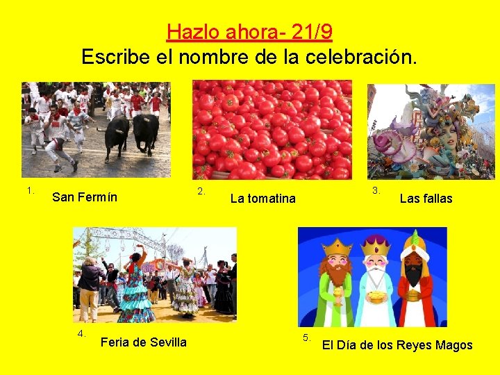 Hazlo ahora- 21/9 Escribe el nombre de la celebración. 1. San Fermín 4. Feria