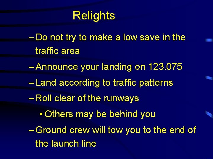 Relights – Do not try to make a low save in the traffic area