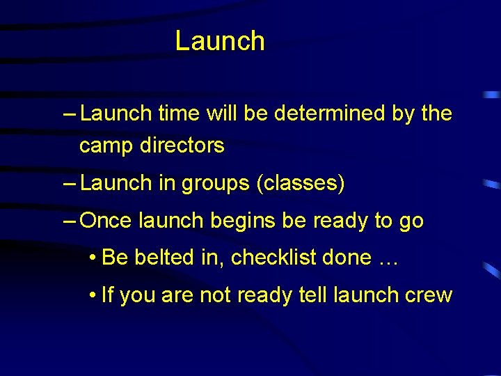 Launch – Launch time will be determined by the camp directors – Launch in