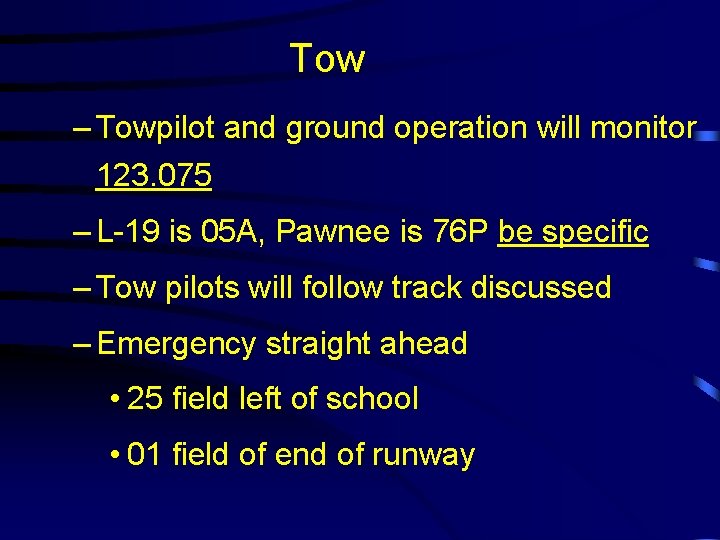 Tow – Towpilot and ground operation will monitor 123. 075 – L-19 is 05