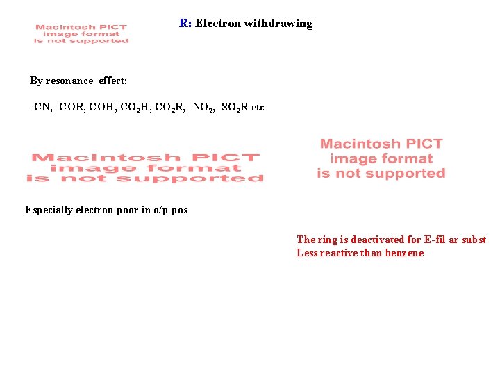 R: Electron withdrawing By resonance effect: -CN, -COR, COH, CO 2 R, -NO 2,