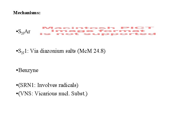Mechanisms: • SNAr • SN 1: Via diazonium salts (Mc. M 24. 8) •