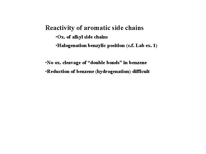 Reactivity of aromatic side chains • Ox. of alkyl side chains • Halogenation benzylic