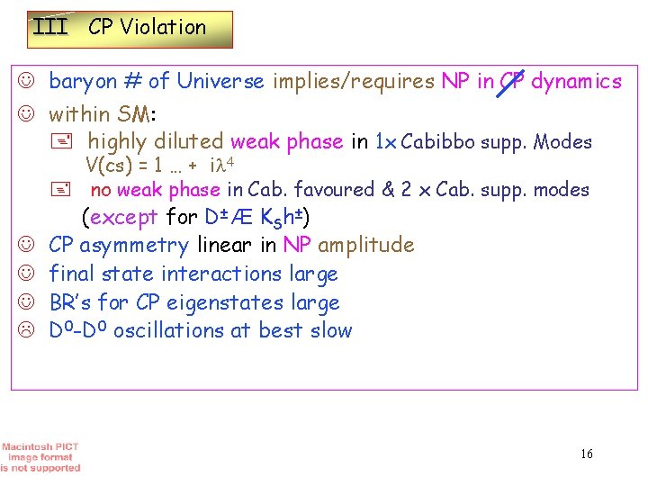 III CP Violation J baryon # of Universe implies/requires NP in CP dynamics J