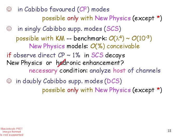 J in Cabibbo favoured (CF) modes possible only with New Physics (except *) K