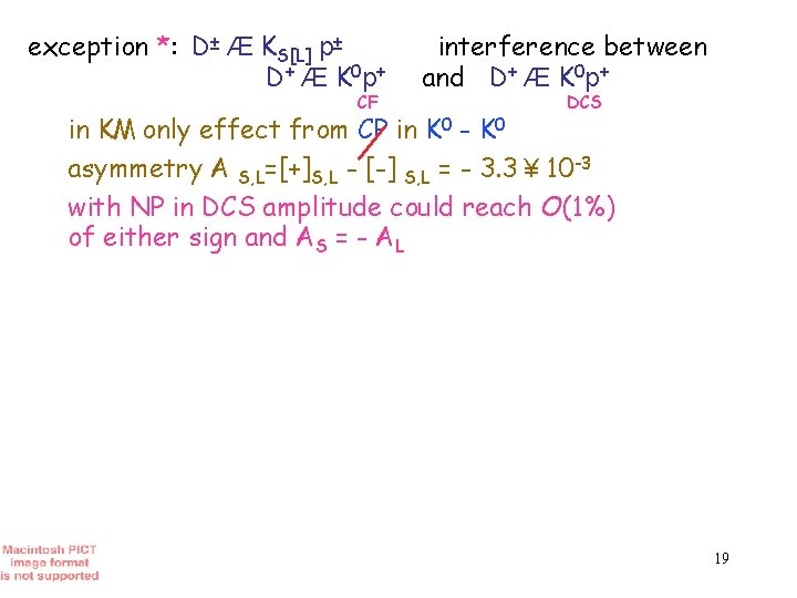 exception *: D± Æ KS[L] p± D + Æ K 0 p+ CF interference