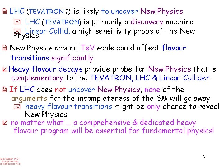 2 LHC (TEVATRON ? ) is likely to uncover New Physics + LHC (TEVATRON)