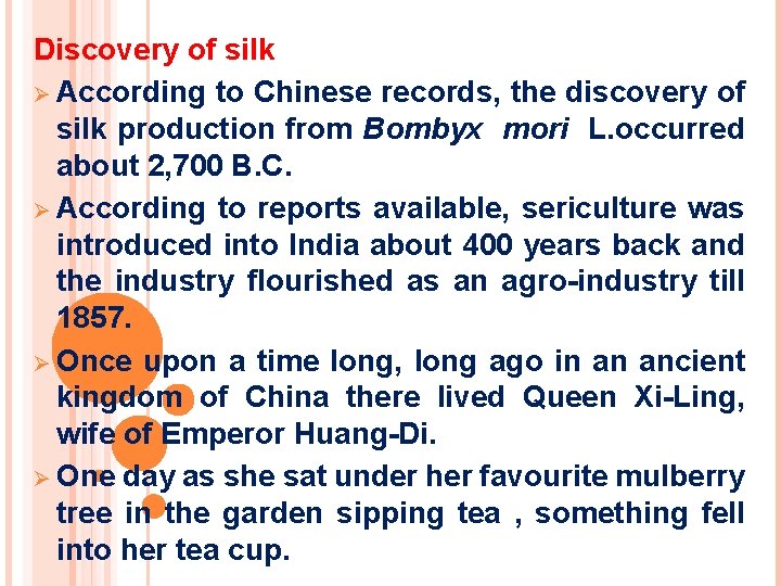 Discovery of silk Ø According to Chinese records, the discovery of silk production from