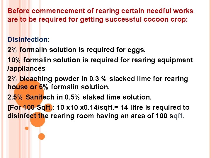 Before commencement of rearing certain needful works are to be required for getting successful