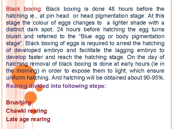Black boxing: Black boxing is done 48 hours before the hatching ie. , at