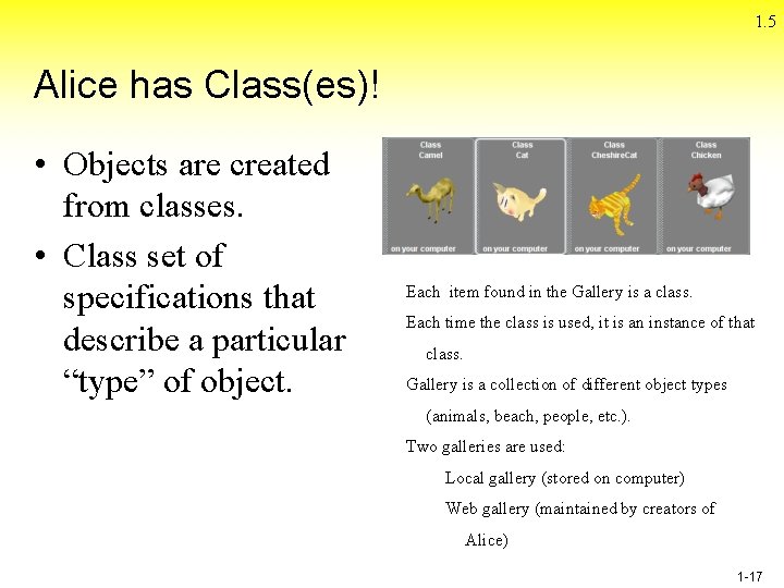 1. 5 Alice has Class(es)! • Objects are created from classes. • Class set 1. 5 Alice has Class(es)! • Objects are created from classes. • Class set