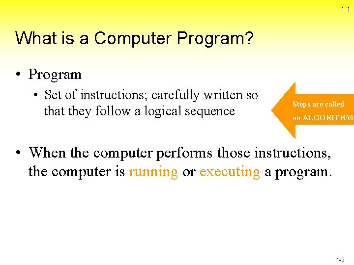 1. 1 What is a Computer Program? • Program • Set of instructions; carefully 1. 1 What is a Computer Program? • Program • Set of instructions; carefully