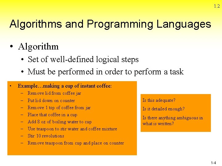 1. 2 Algorithms and Programming Languages • Algorithm • Set of well-defined logical steps 1. 2 Algorithms and Programming Languages • Algorithm • Set of well-defined logical steps