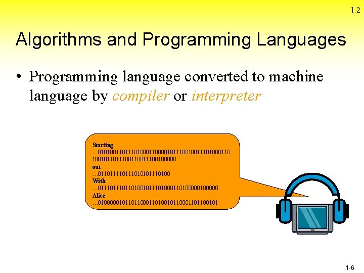 1. 2 Algorithms and Programming Languages • Programming language converted to machine language by 1. 2 Algorithms and Programming Languages • Programming language converted to machine language by