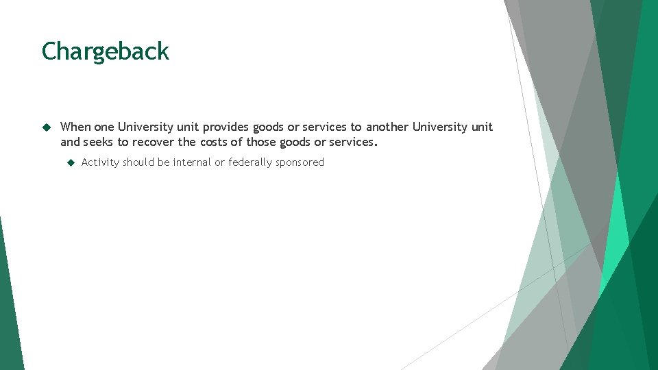 Chargeback When one University unit provides goods or services to another University unit and