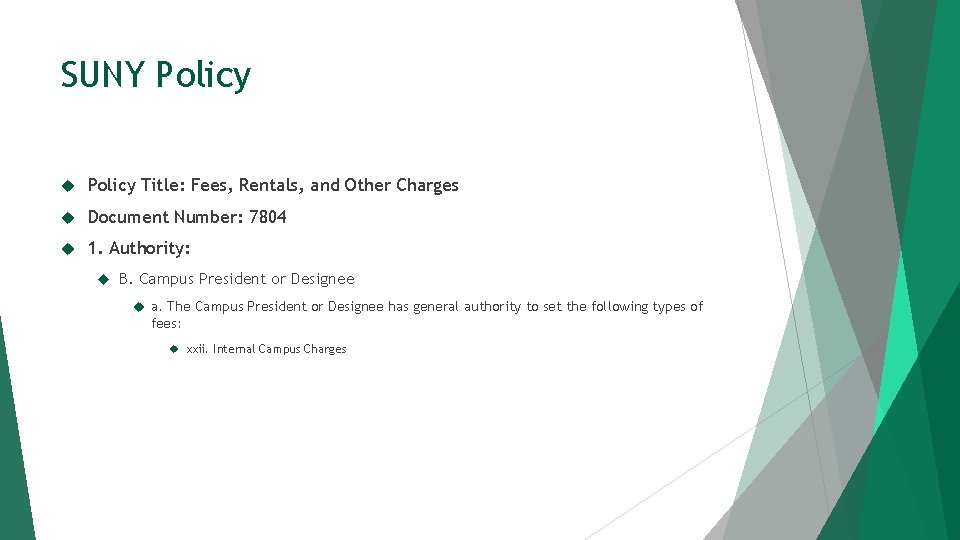 SUNY Policy Title: Fees, Rentals, and Other Charges Document Number: 7804 1. Authority: B.