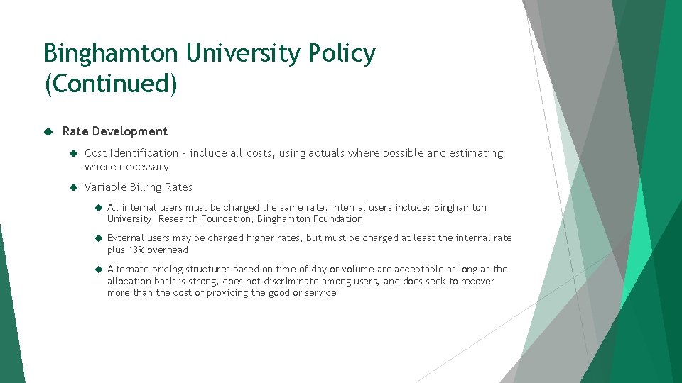 Binghamton University Policy (Continued) Rate Development Cost Identification – include all costs, using actuals