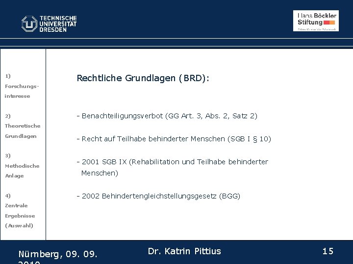 1) Forschungs- Rechtliche Grundlagen (BRD): interesse - Benachteiligungsverbot (GG Art. 3, Abs. 2, Satz