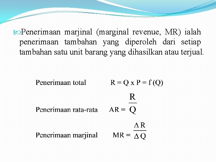  Penerimaan marjinal (marginal revenue, MR) ialah penerimaan tambahan yang diperoleh dari setiap tambahan