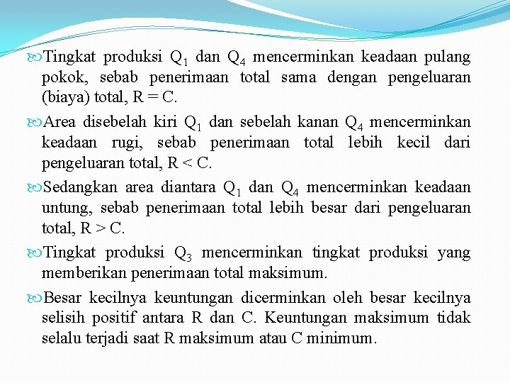  Tingkat produksi Q 1 dan Q 4 mencerminkan keadaan pulang pokok, sebab penerimaan