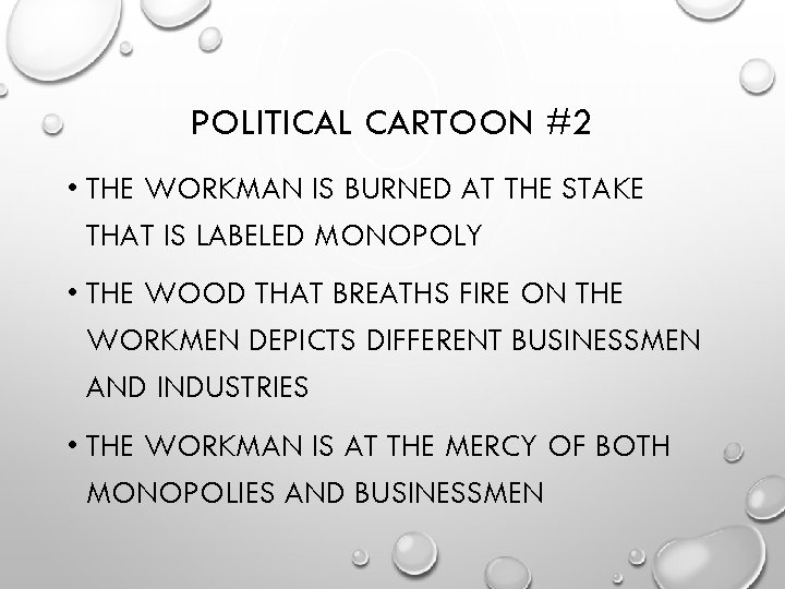 POLITICAL CARTOON #2 • THE WORKMAN IS BURNED AT THE STAKE THAT IS LABELED
