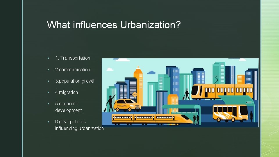 z What influences Urbanization? § 1. Transportation § 2. communication § 3. population growth