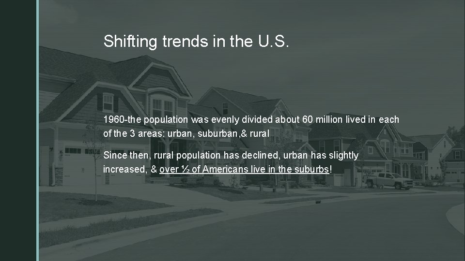 z Shifting trends in the U. S. 1960 -the population was evenly divided about