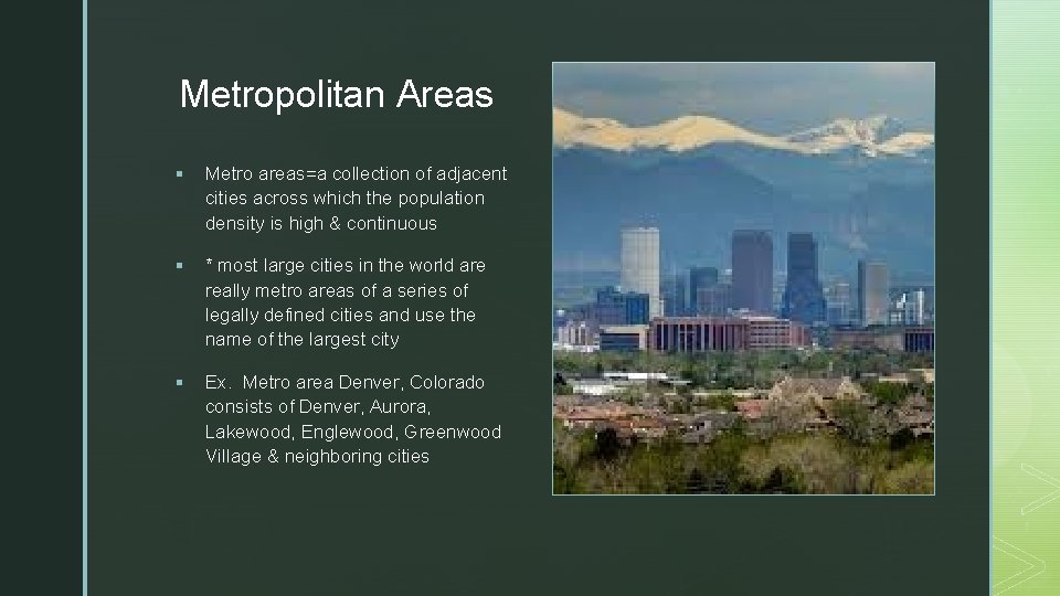 z Metropolitan Areas § Metro areas=a collection of adjacent cities across which the population