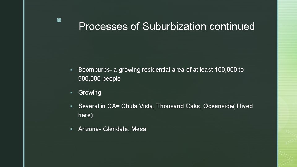 z Processes of Suburbization continued § Boomburbs- a growing residential area of at least