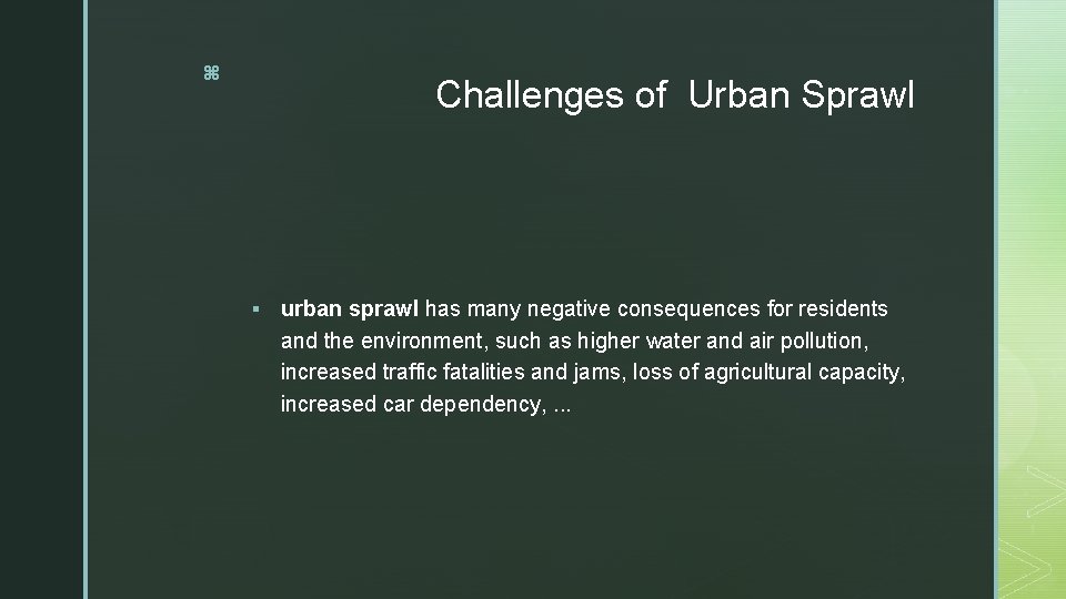 z Challenges of Urban Sprawl § urban sprawl has many negative consequences for residents