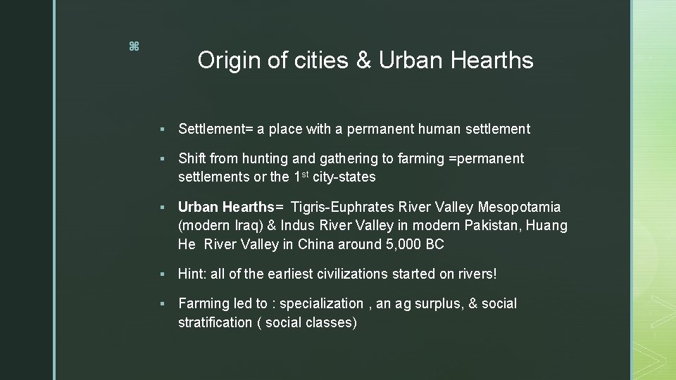 z Origin of cities & Urban Hearths § Settlement= a place with a permanent
