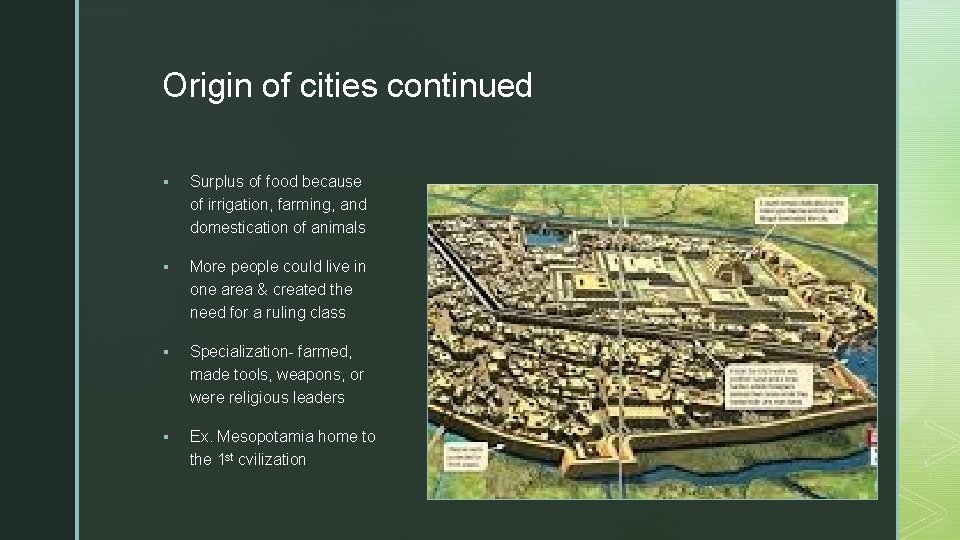 z Origin of cities continued § Surplus of food because of irrigation, farming, and