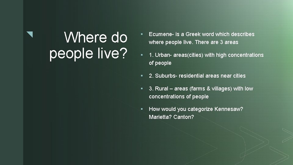 z Where do people live? § Ecumene- is a Greek word which describes where