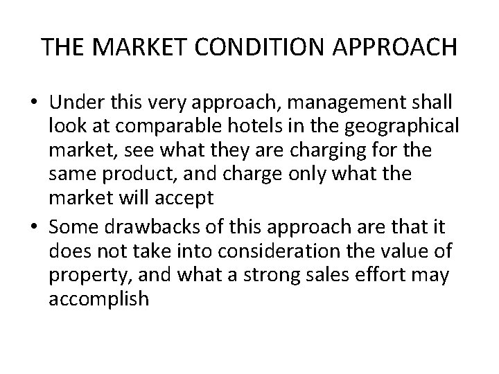 THE MARKET CONDITION APPROACH • Under this very approach, management shall look at comparable