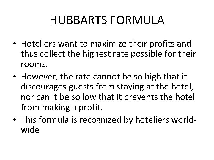HUBBARTS FORMULA • Hoteliers want to maximize their profits and thus collect the highest