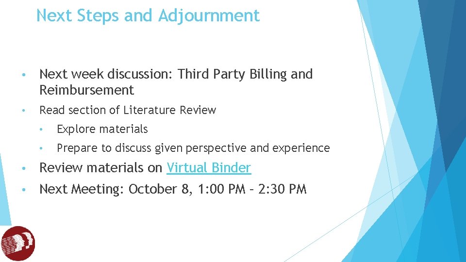Next Steps and Adjournment • Next week discussion: Third Party Billing and Reimbursement •