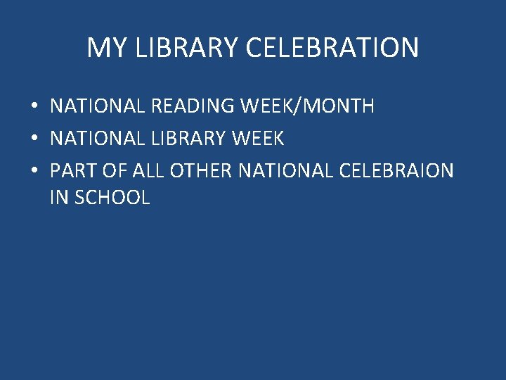 MY LIBRARY CELEBRATION • NATIONAL READING WEEK/MONTH • NATIONAL LIBRARY WEEK • PART OF