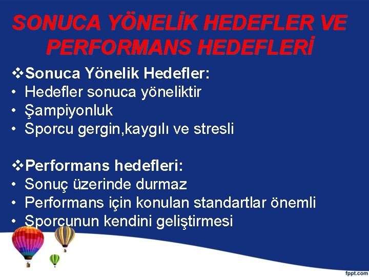 SONUCA YÖNELİK HEDEFLER VE PERFORMANS HEDEFLERİ v. Sonuca Yönelik Hedefler: • Hedefler sonuca yöneliktir