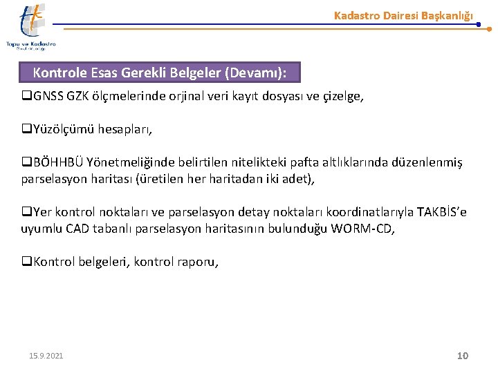 Kadastro Dairesi Başkanlığı Kontrole Esas Gerekli Belgeler (Devamı): q. GNSS GZK ölçmelerinde orjinal veri