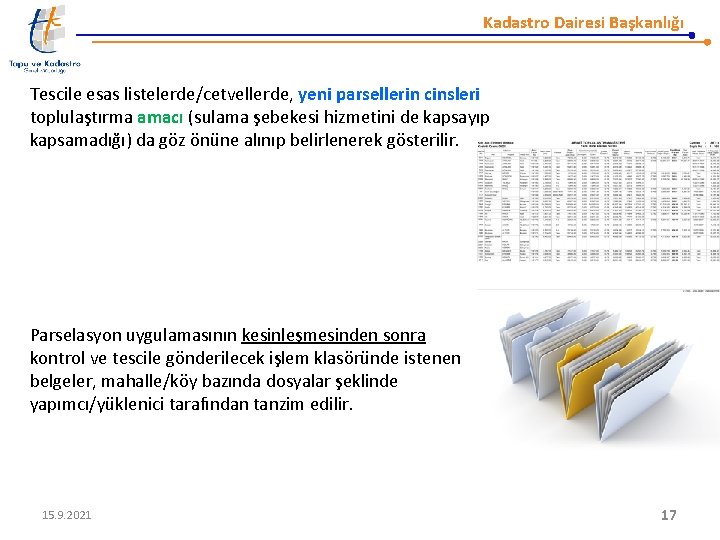 Kadastro Dairesi Başkanlığı Tescile esas listelerde/cetvellerde, yeni parsellerin cinsleri toplulaştırma amacı (sulama şebekesi hizmetini