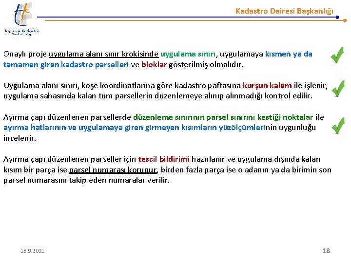 Kadastro Dairesi Başkanlığı Onaylı proje uygulama alanı sınır krokisinde uygulama sınırı, uygulamaya kısmen ya