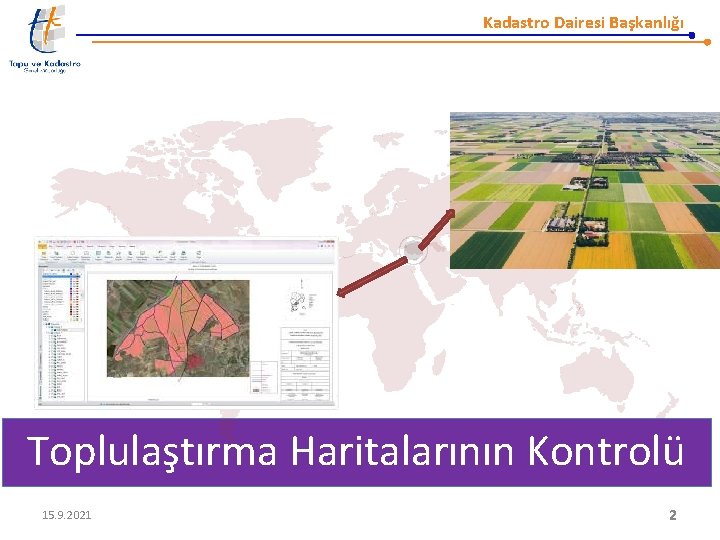 Kadastro Dairesi Başkanlığı Toplulaştırma Haritalarının Kontrolü 15. 9. 2021 2 