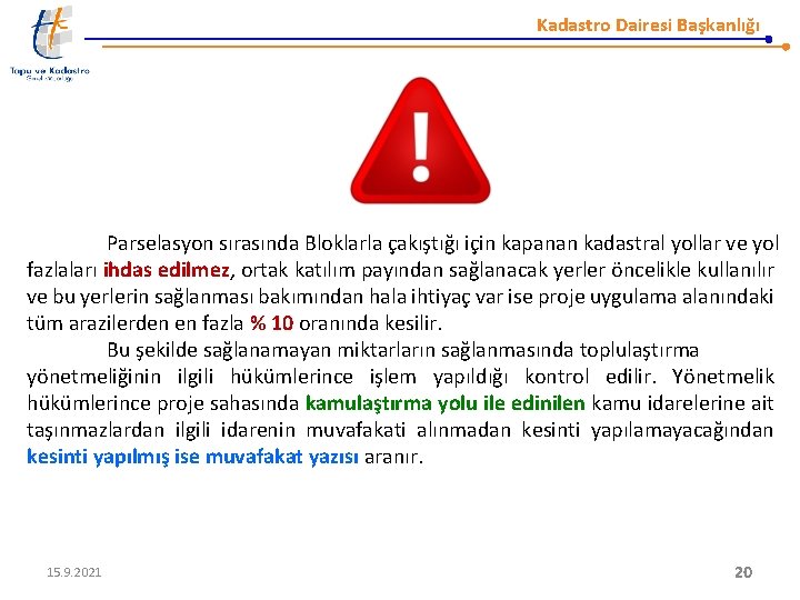 Kadastro Dairesi Başkanlığı Parselasyon sırasında Bloklarla çakıştığı için kapanan kadastral yollar ve yol fazlaları