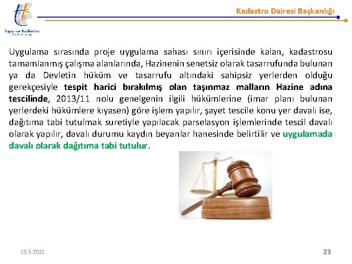 Kadastro Dairesi Başkanlığı Uygulama sırasında proje uygulama sahası sınırı içerisinde kalan, kadastrosu tamamlanmış çalışma