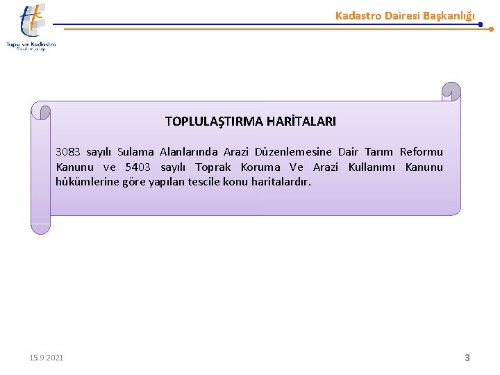 Kadastro Dairesi Başkanlığı TOPLULAŞTIRMA HARİTALARI 3083 sayılı Sulama Alanlarında Arazi Düzenlemesine Dair Tarım Reformu