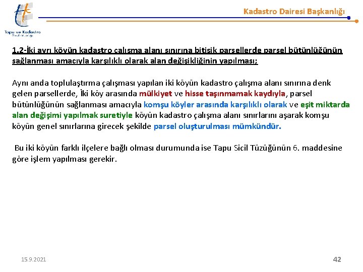 Kadastro Dairesi Başkanlığı 1. 2 -İki ayrı köyün kadastro çalışma alanı sınırına bitişik parsellerde