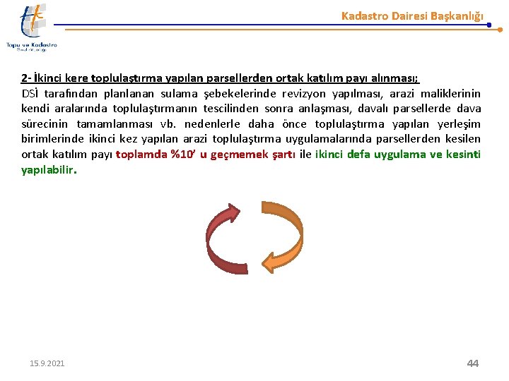 Kadastro Dairesi Başkanlığı 2 - İkinci kere toplulaştırma yapılan parsellerden ortak katılım payı alınması;