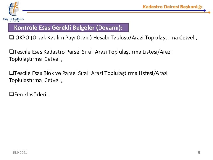 Kadastro Dairesi Başkanlığı Kontrole Esas Gerekli Belgeler (Devamı): q OKPO (Ortak Katılım Payı Oranı)