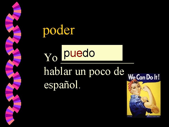 poder puedo pued pod Yo _______ hablar un poco de español. 